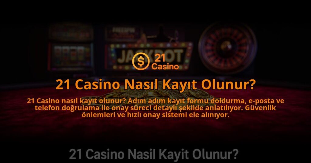 21-Casino-Nasil-Kayit-Olunur-overlay-1784387734.jpg