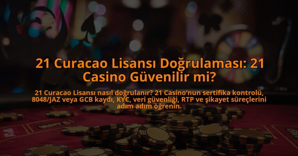 21-Curacao-Lisansi-Dogrulamasi-21-Casino-Guvenilir-mi-overlay-1784451755.jpg