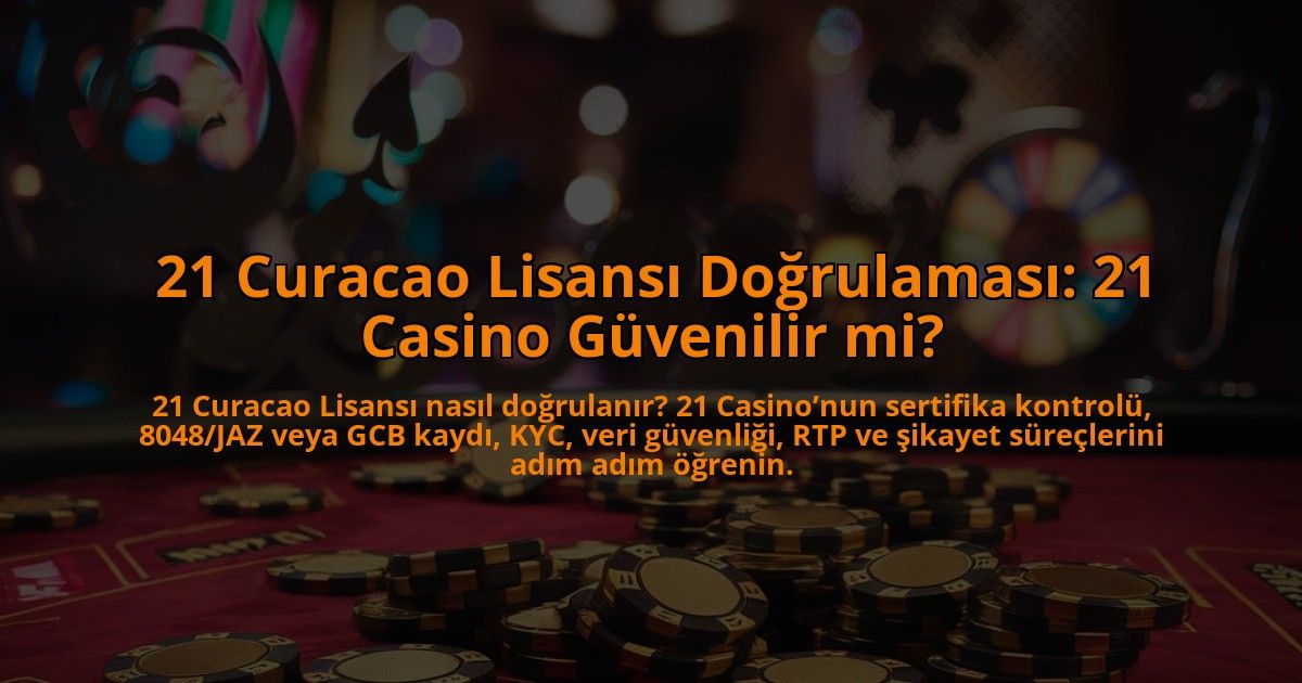 21-Curacao-Lisansi-Dogrulamasi-21-Casino-Guvenilir-mi-overlay-1784451755.jpg