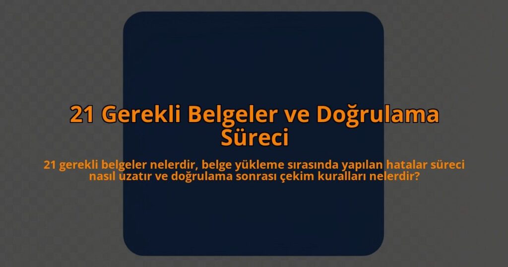 21-Gerekli-Belgeler-ve-Dogrulama-Sureci-overlay-1785083733.jpg