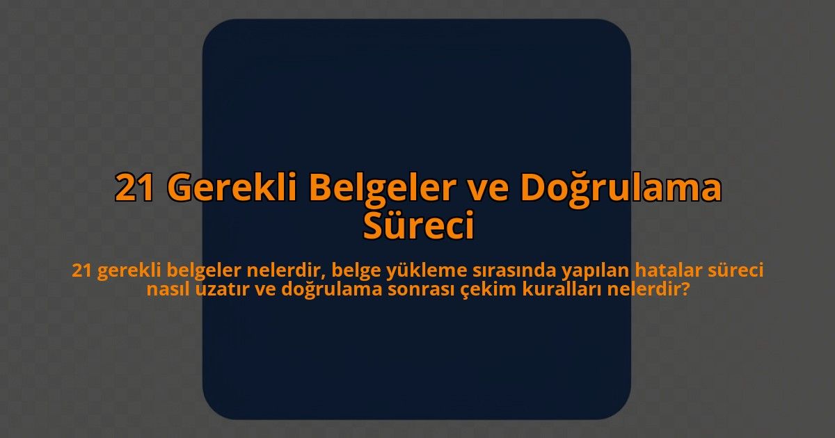 21-Gerekli-Belgeler-ve-Dogrulama-Sureci-overlay-1785083733.jpg