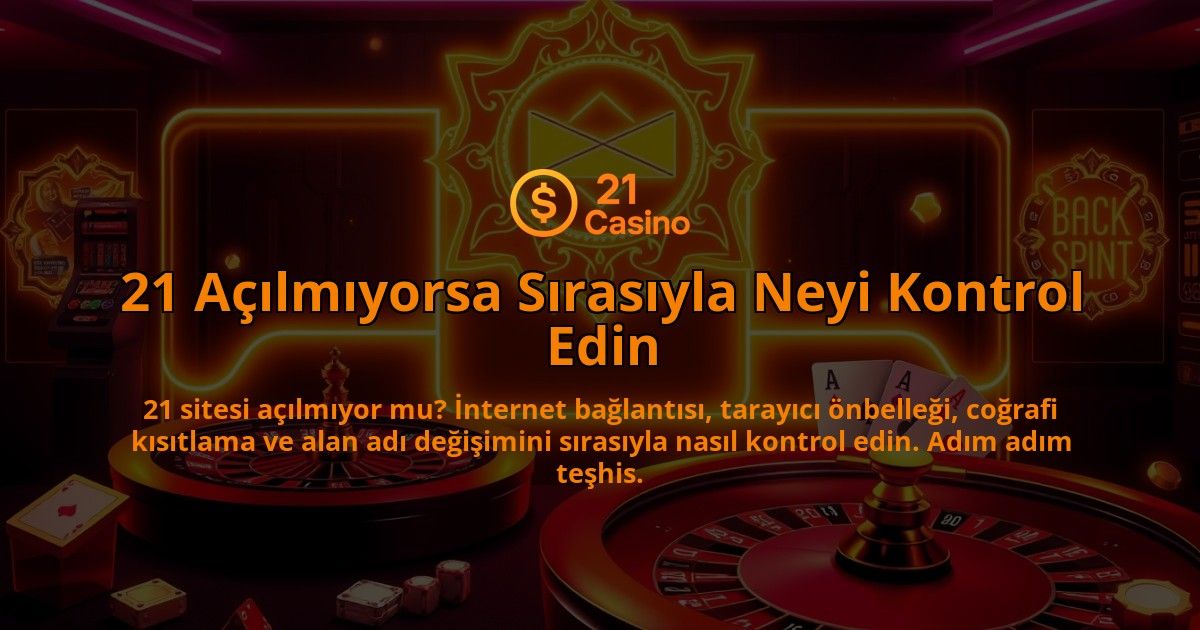 21-Acilmiyorsa-Sirasiyla-Neyi-Kontrol-Edin-overlay-1786643360.jpg