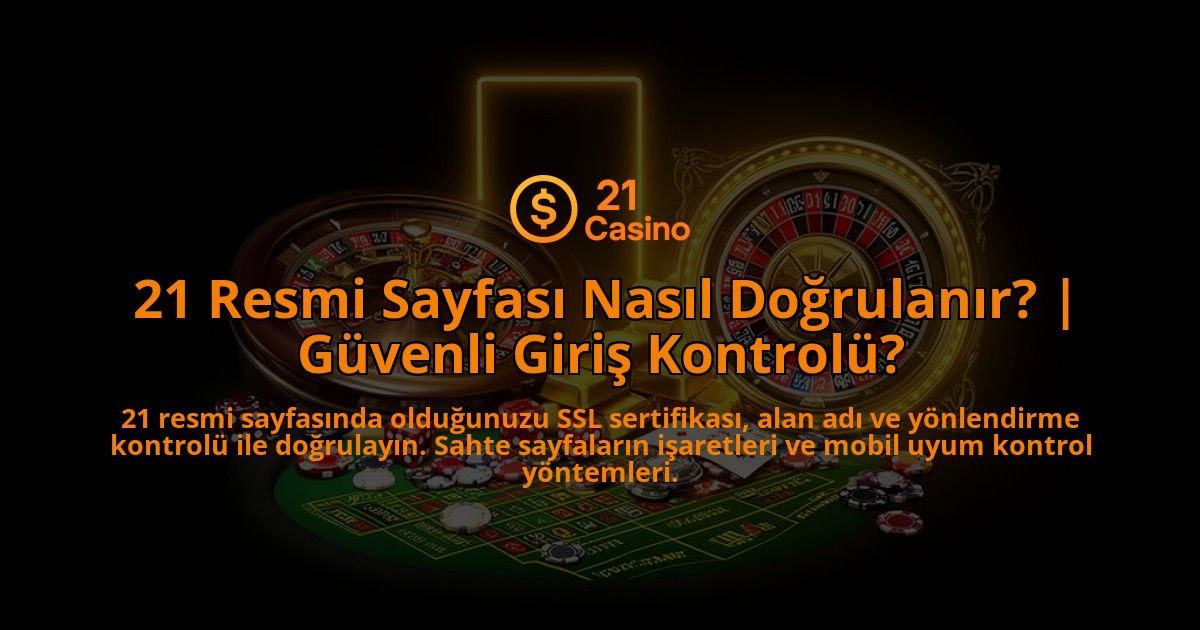 21-Resmi-Sayfasi-Nasil-Dogrulanir-Guvenli-Giris-Kontrolu-overlay-1786612198.jpg