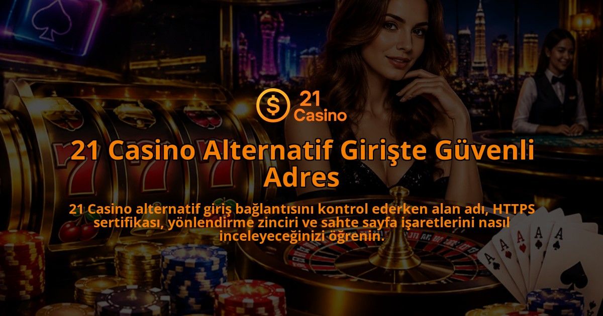 21-Casino-Alternatif-Giriste-Guvenli-Adres-overlay-1790001652.jpg